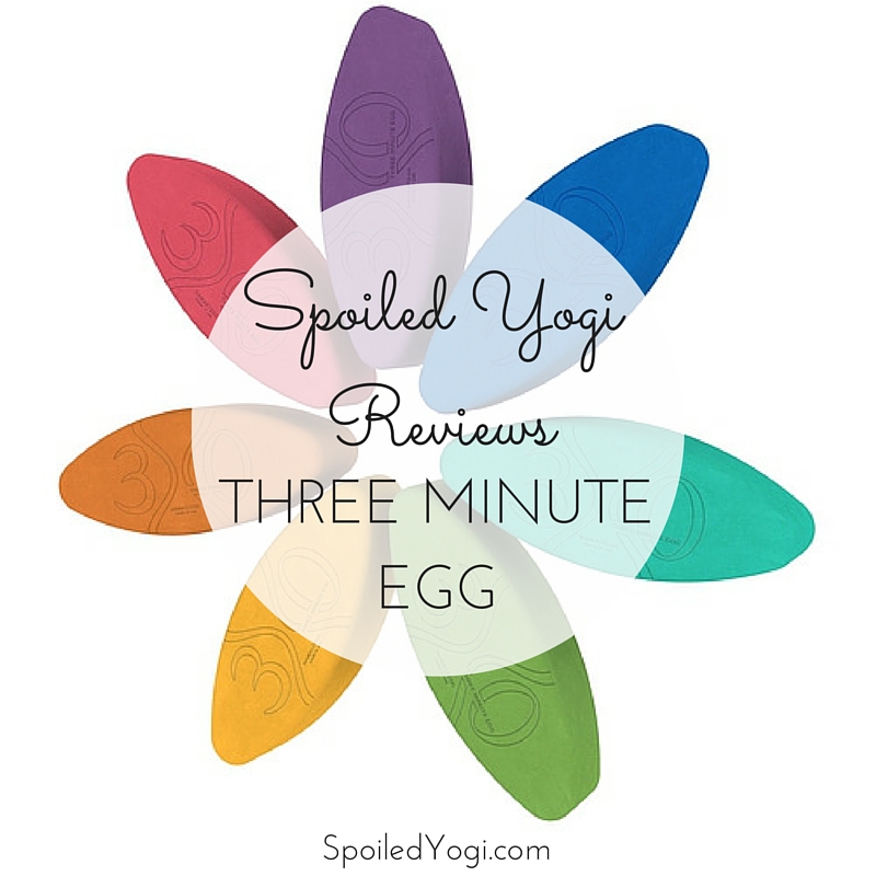 Why I LOVE Yoga Props + A Review of Three Minute Egg - Spoiled Yogi