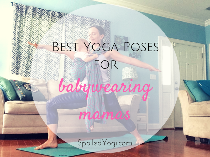 Babywearing Yoga: Best Yoga Poses for Babywearing Yoga Mamas - Spoiled Yogi